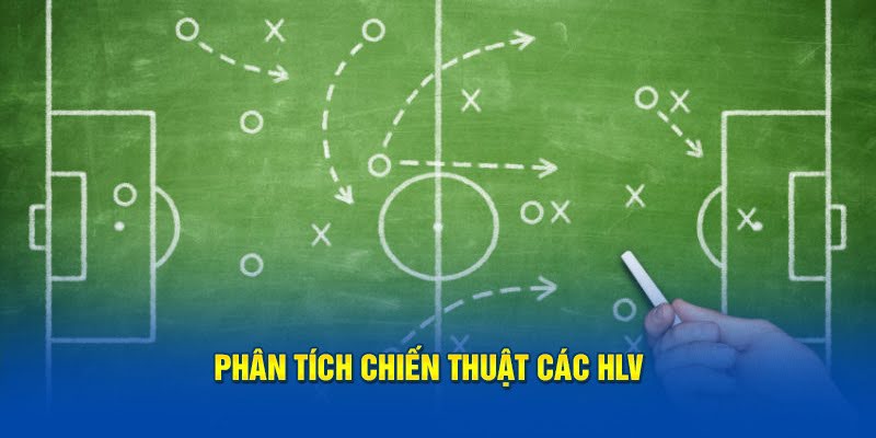 phân tích chiến thuật các HLV